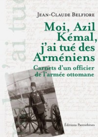 Moi, Azil Kémal, j'ai tué des Arméniens