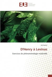 D'Henry à Levinas: Exercices de phénoménologie matérielle