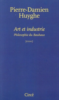 Art et industrie : Philosophie du Bauhaus