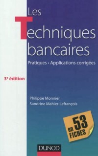 Les techniques bancaires - 3e éd - en 53 fiches