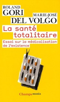 La santé totalitaire : Essai sur la médicalisation de l'existence