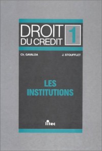 Droit du crédit, tome 1. Les institutions, 1re édition (ancienne édition)