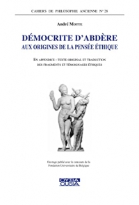 Démocrite d'Abdère: Aux origines de la pensée éthique
