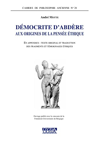 Démocrite d'Abdère: Aux origines de la pensée éthique