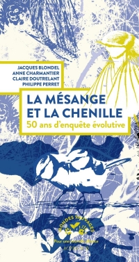 Des anges bleus: 50 ans avec les mésanges, dans le laboratoire de l’évolution