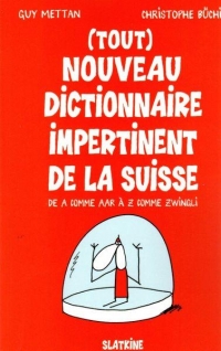 (Tout) nouveau dictionnaire impertinent de la Suisse