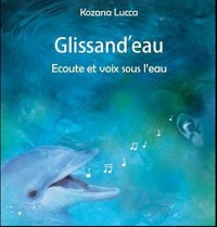 Glissand'eau : Ecoute et voix sous l'eau