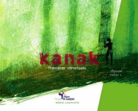 Kanak : Premières chroniques