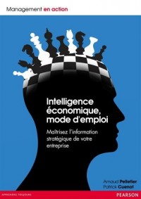 Intelligence économique, mode d'emploi : Maîtrisez l'information stratégique de votre entreprise