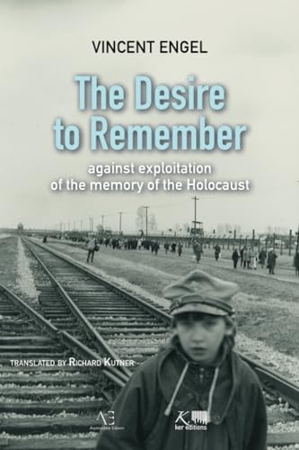The Desire to remember: against exploitation of the memory of the Holocaust