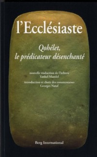 L'Ecclésiaste: Qohélet, le prédicateur désenchanté