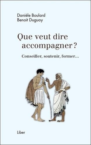 Que veut dire accompagner ? Conseiller, soutenir, former.