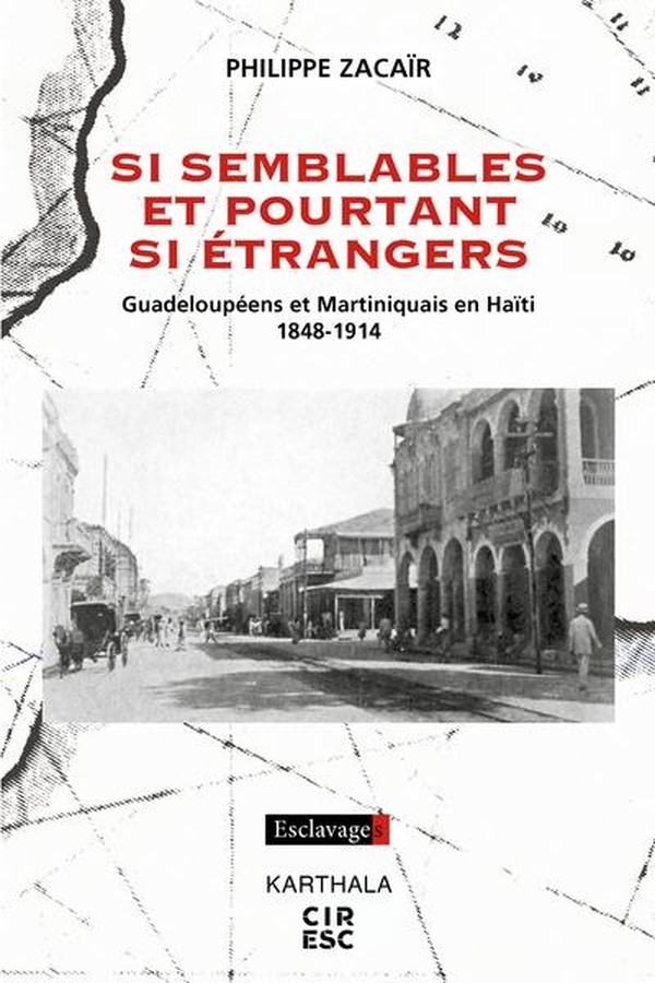 Si semblables et pourtant si étrangers: Guadeloupéens et Martiniquais en Haïti, 1848-1914