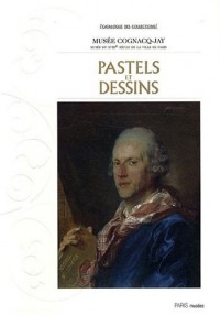 Pastels et dessins : Musée Cognac-Jay, musée du XIIIe siècle de la ville de Paris