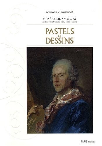 Pastels et dessins : Musée Cognac-Jay, musée du XIIIe siècle de la ville de Paris
