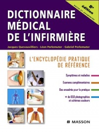 Dictionnaire médical de l'infirmière: L'encyclopédie pratique de référence