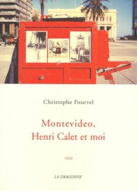 Montevideo, Henri Calet et moi