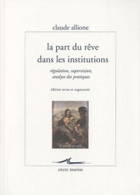 La Part du rêve dans les institutions: Régulation, supervision, analyse des pratiques