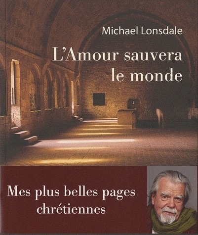 L'Amour sauvera le monde - Trésors de sagesse chrétienne