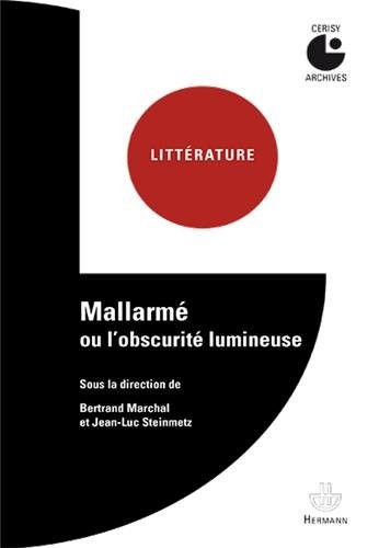 Mallarmé ou L'obscurité lumineuse: Colloque de Cerisy