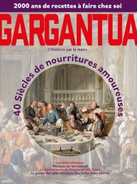Gargantua N4 - 40 siècles de nourritures amoureuses: 200 ans de recettes à faire chez soi