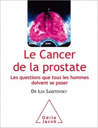 Le Cancer de la prostate: Les questions que tous les hommes doivent se poser