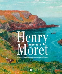 Henry Moret, 1856-1913: De Pont-Aven à l'impressionnisme en Bretagne