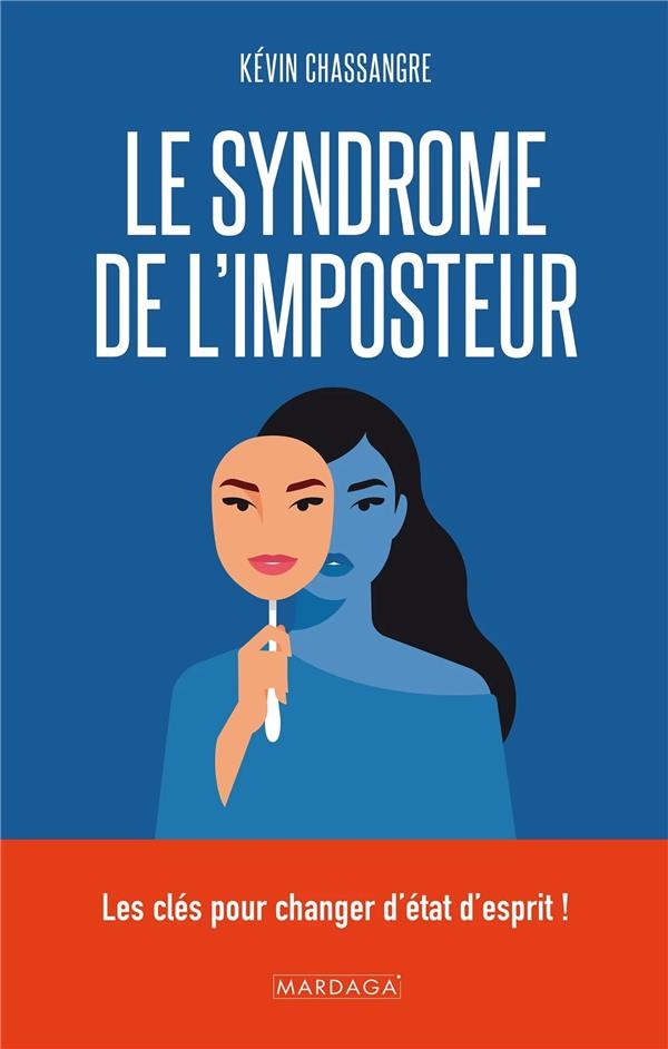 Le syndrome de l'imposteur: Les clés pour changer d'état d'esprit