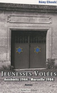 Jeunesses volées : Auschwitz 1944 - Marseille 1984