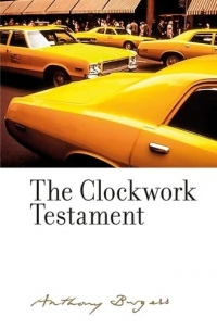 The Clockwork Testament or Enderby's End: By Anthony Burgess