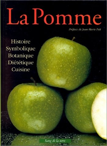 La Pomme : Histoire, symbolique, botanique, diététique, cuisine