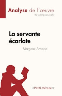La servante écarlate de Margaret Atwood (Analyse de l'œuvre): Résumé complet et analyse détaillée de l'œuvre