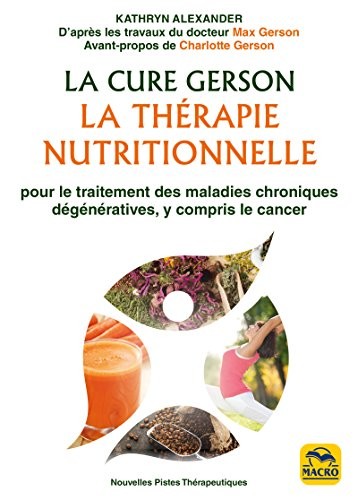 La Cure Gerson: La détoxification par la thérapie nutritionnelle