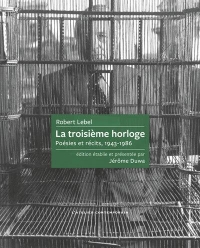 La troisième horloge: Poésies et récits, 1943-1986