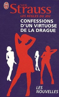 Les règles du jeu : Confessions d'un virtuose de la drague ; 30 jours pour séduire