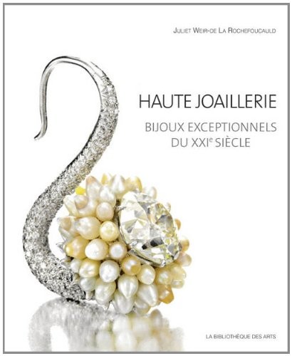 Haute joaillerie. Bijoux exceptionnels du XXIe siècle