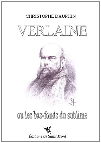 Verlaine ou les bas-fonds du sublime