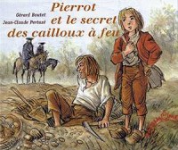 Pierrot et le secret des cailloux à feu