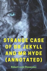 Strange Case of Dr Jekyll and Mr Hyde (Annotated): 2019 New Edition