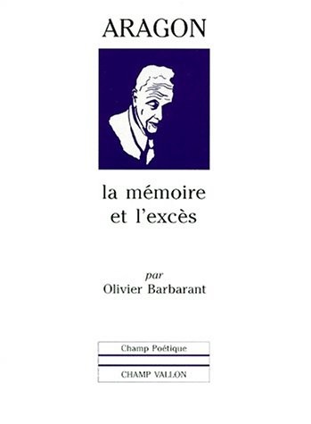 Aragon. la mémoire et l'exces [9782876732261]