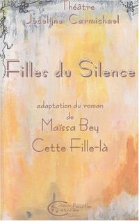 Filles du silence. Adaptation du roman de Maïssa Bey