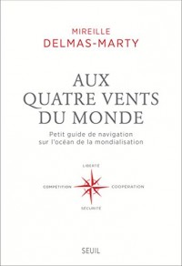 Aux quatre vents du monde. Petit guide de navigation sur l'océan de la mondialisation