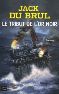 Le tribut de l'or noir