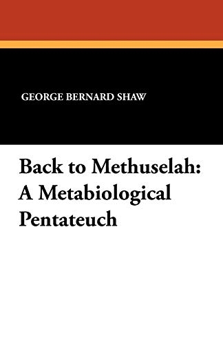 Back to Methuselah: A Metabiological Pentateuch [9781434431301]