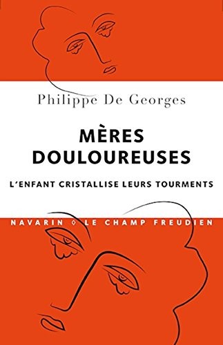 Mères douloureuses. L'enfant cristallise leurs tourments