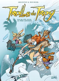 Trolls de Troy T19 - Pas de Nöl pour le père Grommël