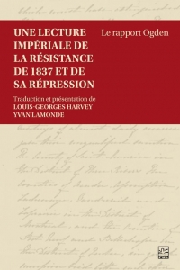 Une lecture imperiale de la resistance de 1837 et de sa repressio