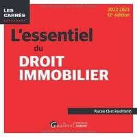 L'essentiel du droit immobilier: A JOUR DES DERNIERES EVOLUTIONS LEGISLATIVES, NOTAMMENT DE LA LOI CLIMAT ET RESI (2022-2023)