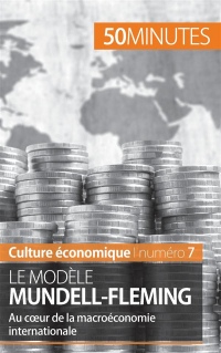 Le modèle Mundell-Fleming: Au cur de la macroéconomie internationale