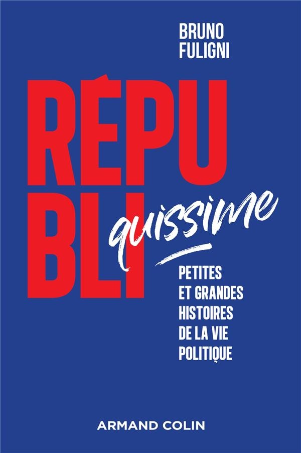 Républiquissime - Petites et grandes histoires de la vie politique